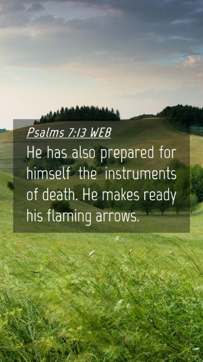 Picture 04 - Psalms 7:13 WEB Mobile Phone Wallpaper - He has also prepared for himself the instruments - Mobile Bible Verse Wallpaper