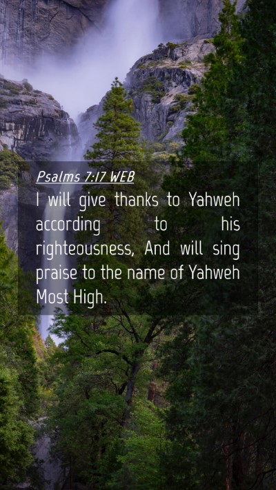 Picture 04 - Psalms 7:17 WEB Mobile Phone Wallpaper - I will give thanks to Yahweh according to his - Mobile Bible Verse Wallpaper