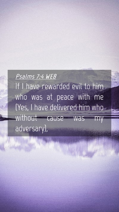 Picture 04 - Psalms 7:4 WEB Mobile Phone Wallpaper - If I have rewarded evil to him who was at peace - Mobile Bible Verse Wallpaper