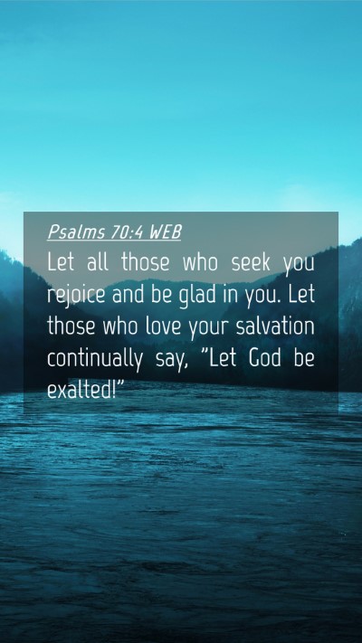 Picture 04 - Psalms 70:4 WEB Mobile Phone Wallpaper - Let all those who seek you rejoice and be glad in - Mobile Bible Verse Wallpaper
