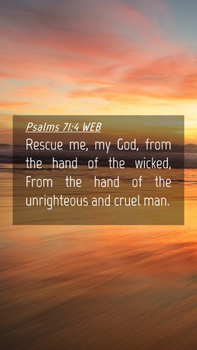 Picture 04 - Psalms 71:4 WEB Mobile Phone Wallpaper - Rescue me, my God, from the hand of the wicked, - Mobile Bible Verse Wallpaper