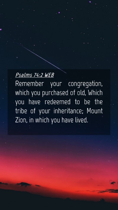 Picture 04 - Psalms 74:2 WEB Mobile Phone Wallpaper - Remember your congregation, which you purchased - Mobile Bible Verse Wallpaper