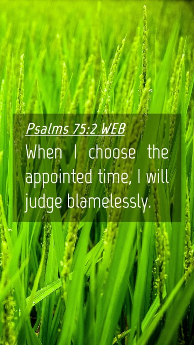 Picture 04 - Psalms 75:2 WEB Mobile Phone Wallpaper - When I choose the appointed time, I will judge - Mobile Bible Verse Wallpaper