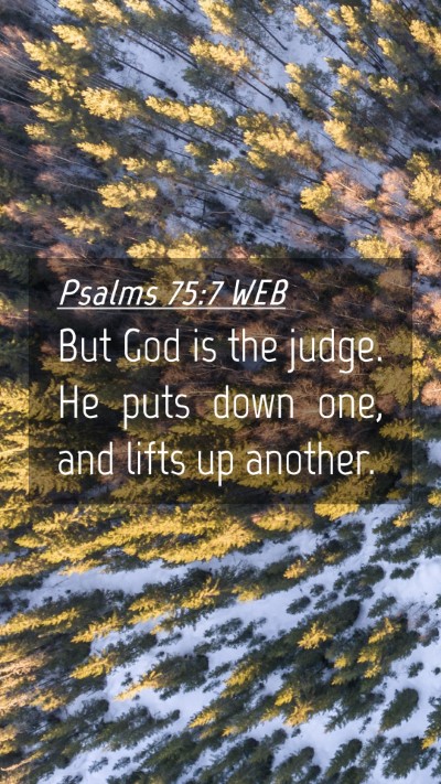 Picture 04 - Psalms 75:7 WEB Mobile Phone Wallpaper - But God is the judge. He puts down one, and lifts - Mobile Bible Verse Wallpaper