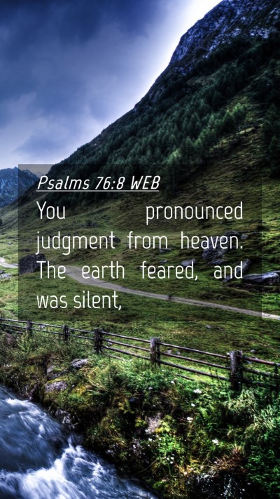 Picture 04 - Psalms 76:8 WEB Mobile Phone Wallpaper - You pronounced judgment from heaven. The earth - Mobile Bible Verse Wallpaper