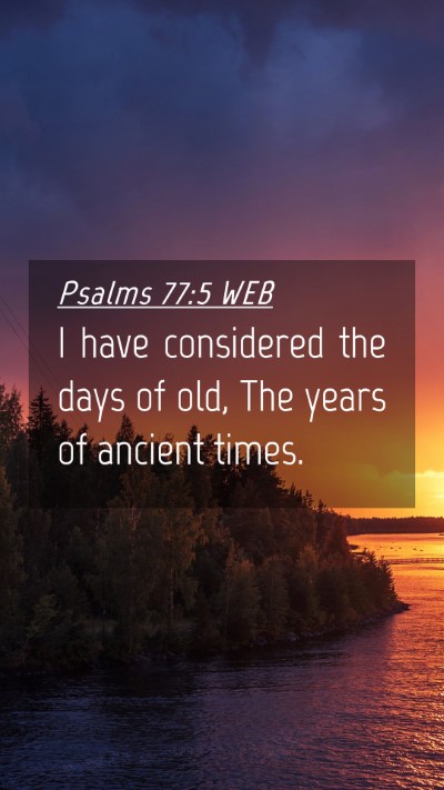 Picture 04 - Psalms 77:5 WEB Mobile Phone Wallpaper - I have considered the days of old, The years of - Mobile Bible Verse Wallpaper