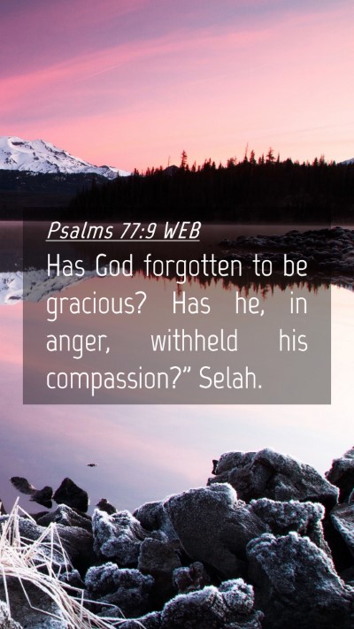 Picture 04 - Psalms 77:9 WEB Mobile Phone Wallpaper - Has God forgotten to be gracious? Has he, in - Mobile Bible Verse Wallpaper