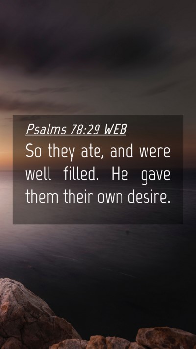 Picture 04 - Psalms 78:29 WEB Mobile Phone Wallpaper - So they ate, and were well filled. He gave them - Mobile Bible Verse Wallpaper