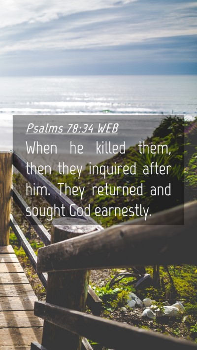 Picture 04 - Psalms 78:34 WEB Mobile Phone Wallpaper - When he killed them, then they inquired after - Mobile Bible Verse Wallpaper