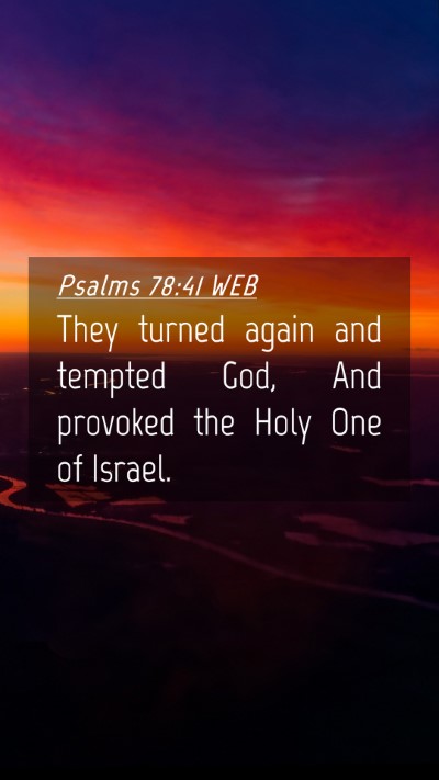 Picture 04 - Psalms 78:41 WEB Mobile Phone Wallpaper - They turned again and tempted God, And provoked - Mobile Bible Verse Wallpaper