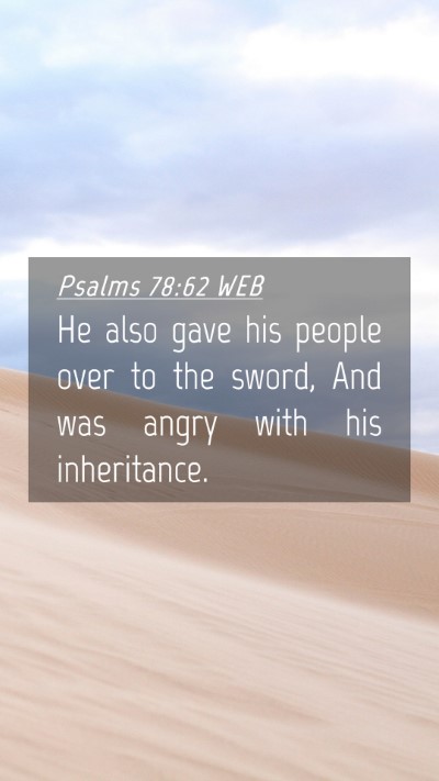 Picture 04 - Psalms 78:62 WEB Mobile Phone Wallpaper - He also gave his people over to the sword, And - Mobile Bible Verse Wallpaper