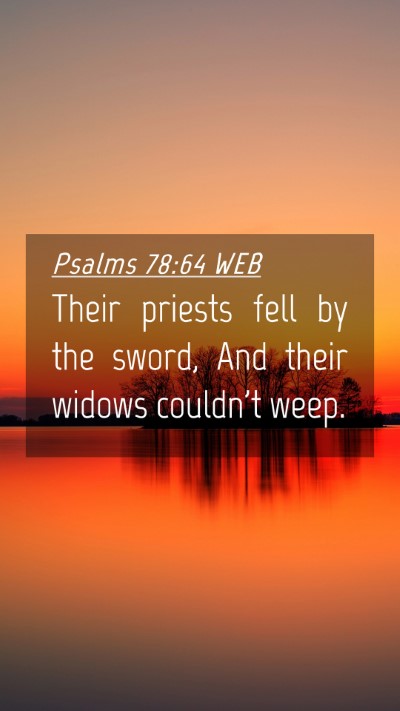Picture 04 - Psalms 78:64 WEB Mobile Phone Wallpaper - Their priests fell by the sword, And their widows - Mobile Bible Verse Wallpaper