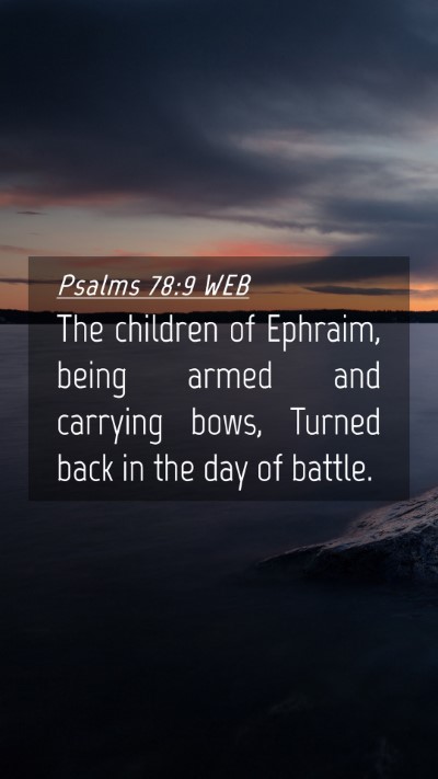 Picture 04 - Psalms 78:9 WEB Mobile Phone Wallpaper - The children of Ephraim, being armed and carrying - Mobile Bible Verse Wallpaper