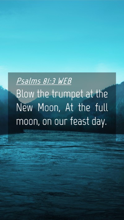 Picture 04 - Psalms 81:3 WEB Mobile Phone Wallpaper - Blow the trumpet at the New Moon, At the full - Mobile Bible Verse Wallpaper