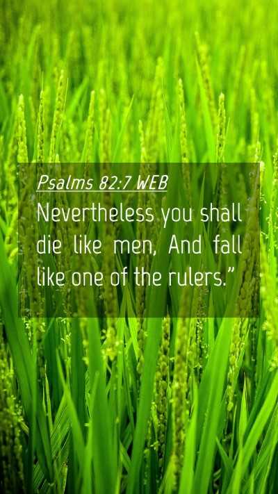 Picture 04 - Psalms 82:7 WEB Mobile Phone Wallpaper - Nevertheless you shall die like men, And fall - Mobile Bible Verse Wallpaper