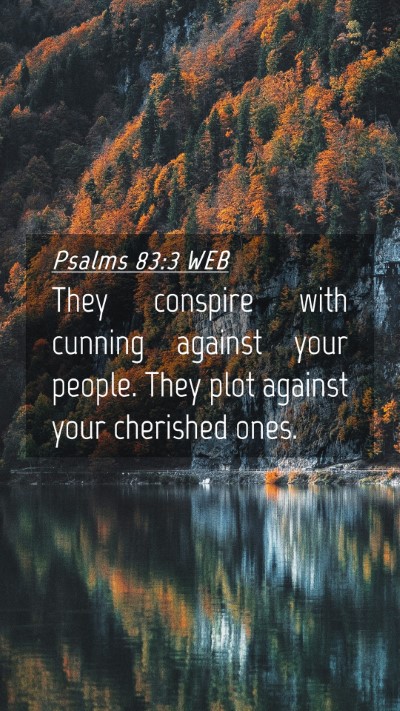Picture 04 - Psalms 83:3 WEB Mobile Phone Wallpaper - They conspire with cunning against your people. - Mobile Bible Verse Wallpaper
