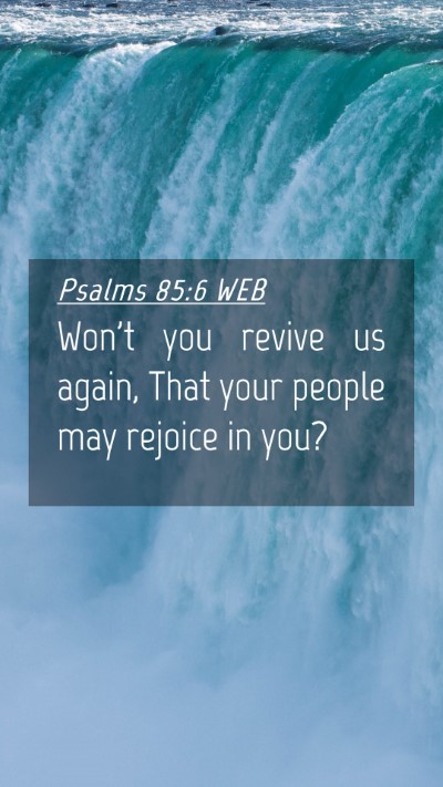 Picture 04 - Psalms 85:6 WEB Mobile Phone Wallpaper - Won't you revive us again, That your people may - Mobile Bible Verse Wallpaper