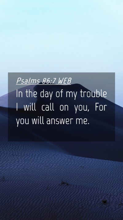 Picture 04 - Psalms 86:7 WEB Mobile Phone Wallpaper - In the day of my trouble I will call on you, For - Mobile Bible Verse Wallpaper