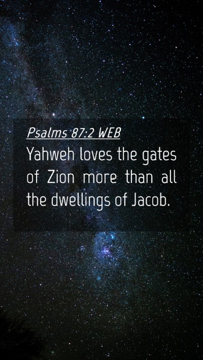 Picture 04 - Psalms 87:2 WEB Mobile Phone Wallpaper - Yahweh loves the gates of Zion more than all the - Mobile Bible Verse Wallpaper