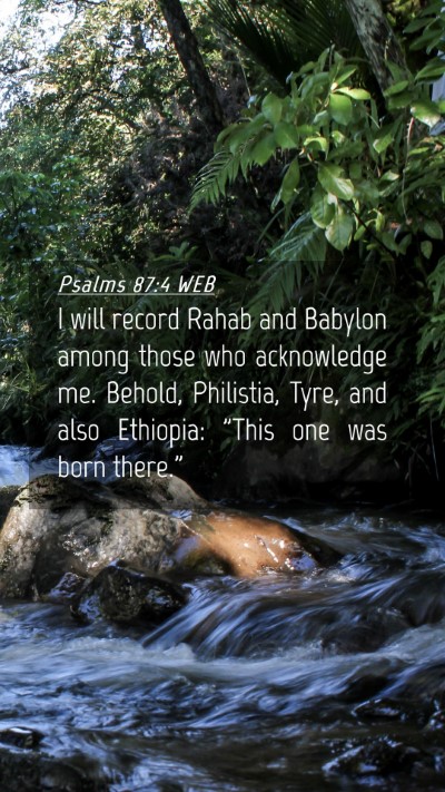 Picture 04 - Psalms 87:4 WEB Mobile Phone Wallpaper - I will record Rahab and Babylon among those who - Mobile Bible Verse Wallpaper