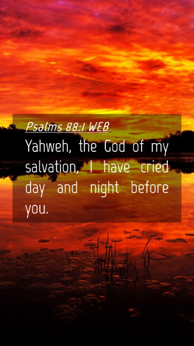 Picture 04 - Psalms 88:1 WEB Mobile Phone Wallpaper - Yahweh, the God of my salvation, I have cried day - Mobile Bible Verse Wallpaper