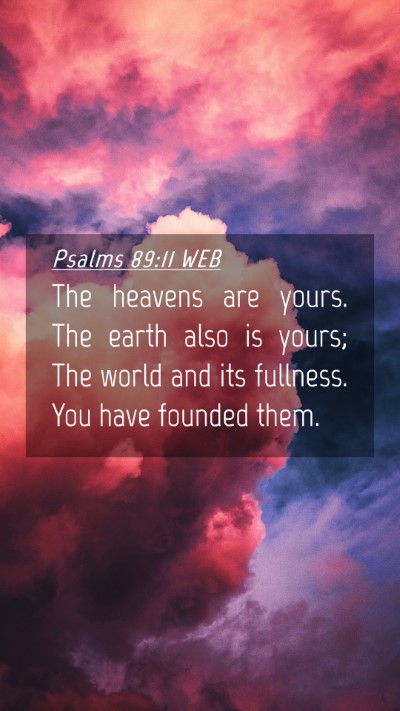 Picture 04 - Psalms 89:11 WEB Mobile Phone Wallpaper - The heavens are yours. The earth also is yours; - Mobile Bible Verse Wallpaper