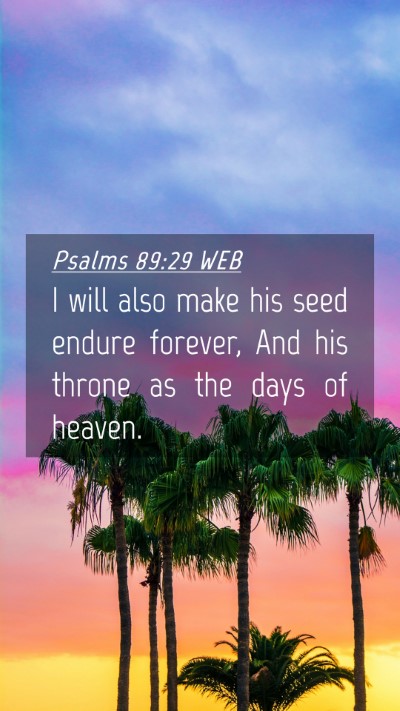 Picture 04 - Psalms 89:29 WEB Mobile Phone Wallpaper - I will also make his seed endure forever, And his - Mobile Bible Verse Wallpaper