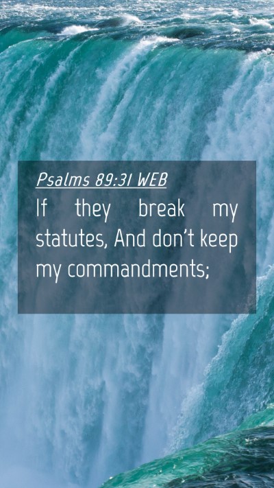 Picture 04 - Psalms 89:31 WEB Mobile Phone Wallpaper - If they break my statutes, And don't keep my - Mobile Bible Verse Wallpaper