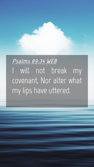 Picture 04 - Psalms 89:34 WEB Mobile Phone Wallpaper - I will not break my covenant, Nor alter what my - Mobile Bible Verse Wallpaper