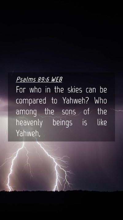 Picture 04 - Psalms 89:6 WEB Mobile Phone Wallpaper - For who in the skies can be compared to Yahweh? - Mobile Bible Verse Wallpaper