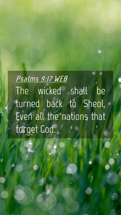 Picture 04 - Psalms 9:17 WEB Mobile Phone Wallpaper - The wicked shall be turned back to Sheol, Even - Mobile Bible Verse Wallpaper