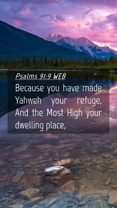 Picture 04 - Psalms 91:9 WEB Mobile Phone Wallpaper - Because you have made Yahweh your refuge, And the - Mobile Bible Verse Wallpaper