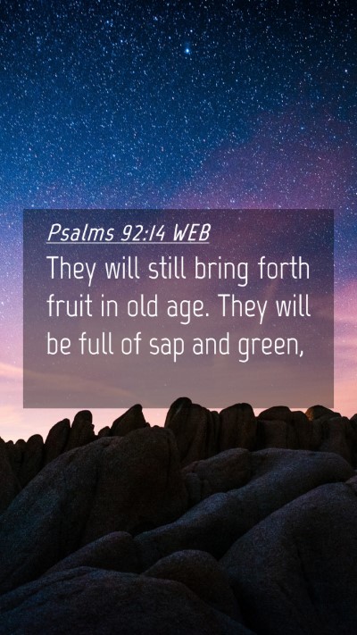 Picture 04 - Psalms 92:14 WEB Mobile Phone Wallpaper - They will still bring forth fruit in old age. - Mobile Bible Verse Wallpaper
