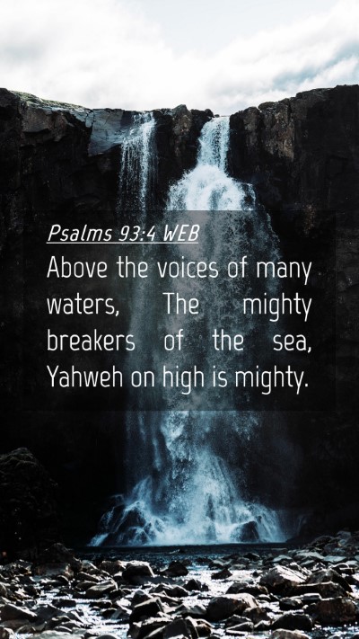Picture 04 - Psalms 93:4 WEB Mobile Phone Wallpaper - Above the voices of many waters, The mighty - Mobile Bible Verse Wallpaper