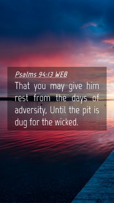 Picture 04 - Psalms 94:13 WEB Mobile Phone Wallpaper - That you may give him rest from the days of - Mobile Bible Verse Wallpaper