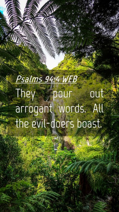 Picture 04 - Psalms 94:4 WEB Mobile Phone Wallpaper - They pour out arrogant words. All the evil-doers - Mobile Bible Verse Wallpaper