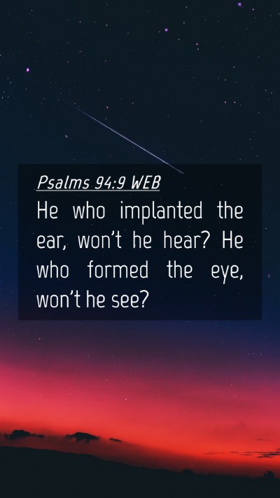 Picture 04 - Psalms 94:9 WEB Mobile Phone Wallpaper - He who implanted the ear, won't he hear? He who - Mobile Bible Verse Wallpaper