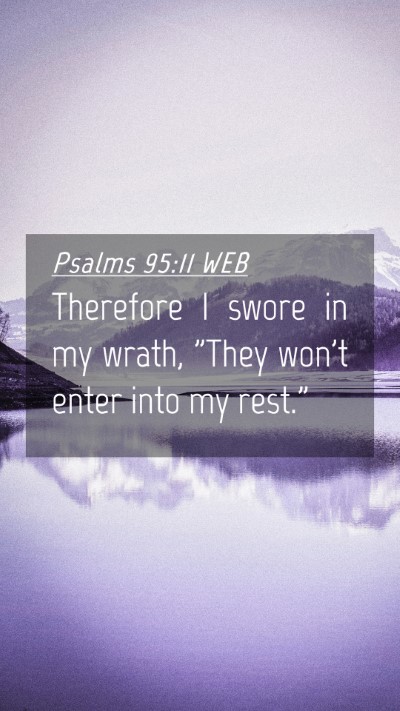 Picture 04 - Psalms 95:11 WEB Mobile Phone Wallpaper - Therefore I swore in my wrath, 