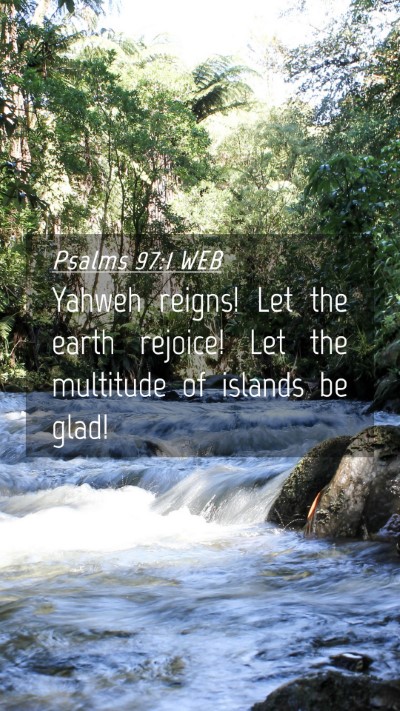Picture 04 - Psalms 97:1 WEB Mobile Phone Wallpaper - Yahweh reigns! Let the earth rejoice! Let the - Mobile Bible Verse Wallpaper