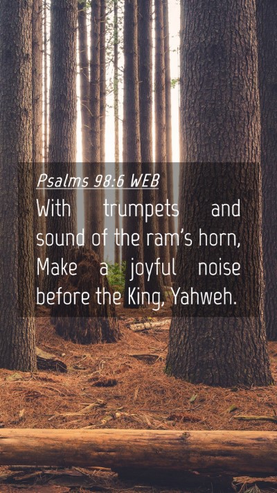 Picture 04 - Psalms 98:6 WEB Mobile Phone Wallpaper - With trumpets and sound of the ram's horn, Make a - Mobile Bible Verse Wallpaper