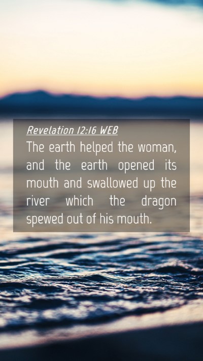 Picture 04 - Revelation 12:16 WEB Mobile Phone Wallpaper - The earth helped the woman, and the earth opened - Mobile Bible Verse Wallpaper