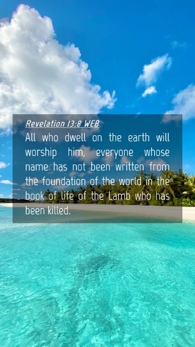 Picture 04 - Revelation 13:8 WEB Mobile Phone Wallpaper - All who dwell on the earth will worship him, - Mobile Bible Verse Wallpaper
