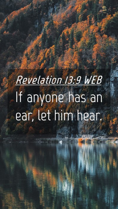 Picture 04 - Revelation 13:9 WEB Mobile Phone Wallpaper - If anyone has an ear, let him - Mobile Bible Verse Wallpaper