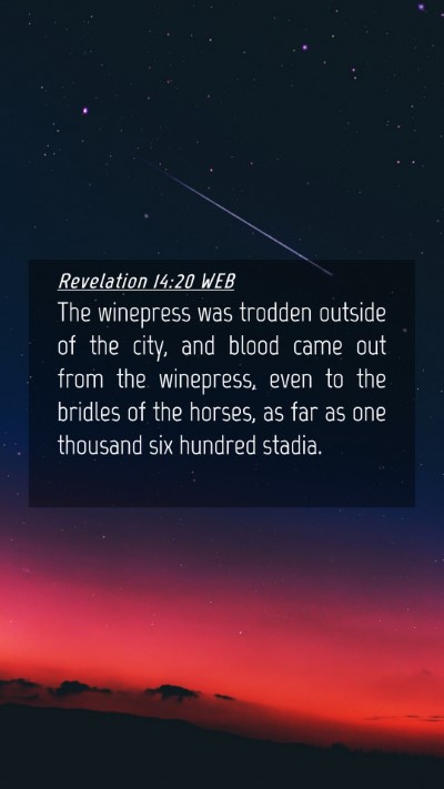 Picture 04 - Revelation 14:20 WEB Mobile Phone Wallpaper - The winepress was trodden outside of the city, - Mobile Bible Verse Wallpaper
