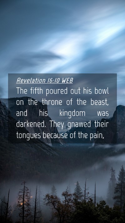 Picture 04 - Revelation 16:10 WEB Mobile Phone Wallpaper - The fifth poured out his bowl on the throne of - Mobile Bible Verse Wallpaper