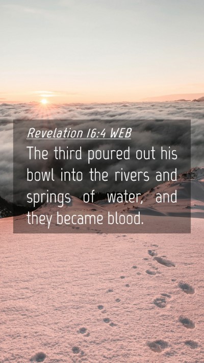 Picture 04 - Revelation 16:4 WEB Mobile Phone Wallpaper - The third poured out his bowl into the rivers and - Mobile Bible Verse Wallpaper