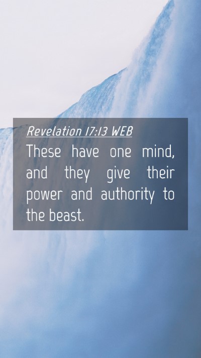 Picture 04 - Revelation 17:13 WEB Mobile Phone Wallpaper - These have one mind, and they give their power - Mobile Bible Verse Wallpaper