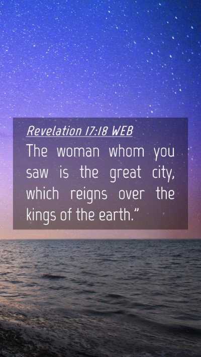 Picture 04 - Revelation 17:18 WEB Mobile Phone Wallpaper - The woman whom you saw is the great city, which - Mobile Bible Verse Wallpaper