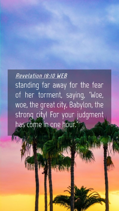 Picture 04 - Revelation 18:10 WEB Mobile Phone Wallpaper - standing far away for the fear of her torment, - Mobile Bible Verse Wallpaper