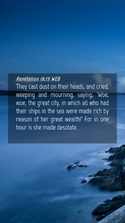 Picture 04 - Revelation 18:19 WEB Mobile Phone Wallpaper - They cast dust on their heads, and cried, weeping - Mobile Bible Verse Wallpaper